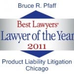 Bruce R. Pfaff | Best Lawyers | Lawyer of the Year 2011 | Product Liability Litigation Chicago